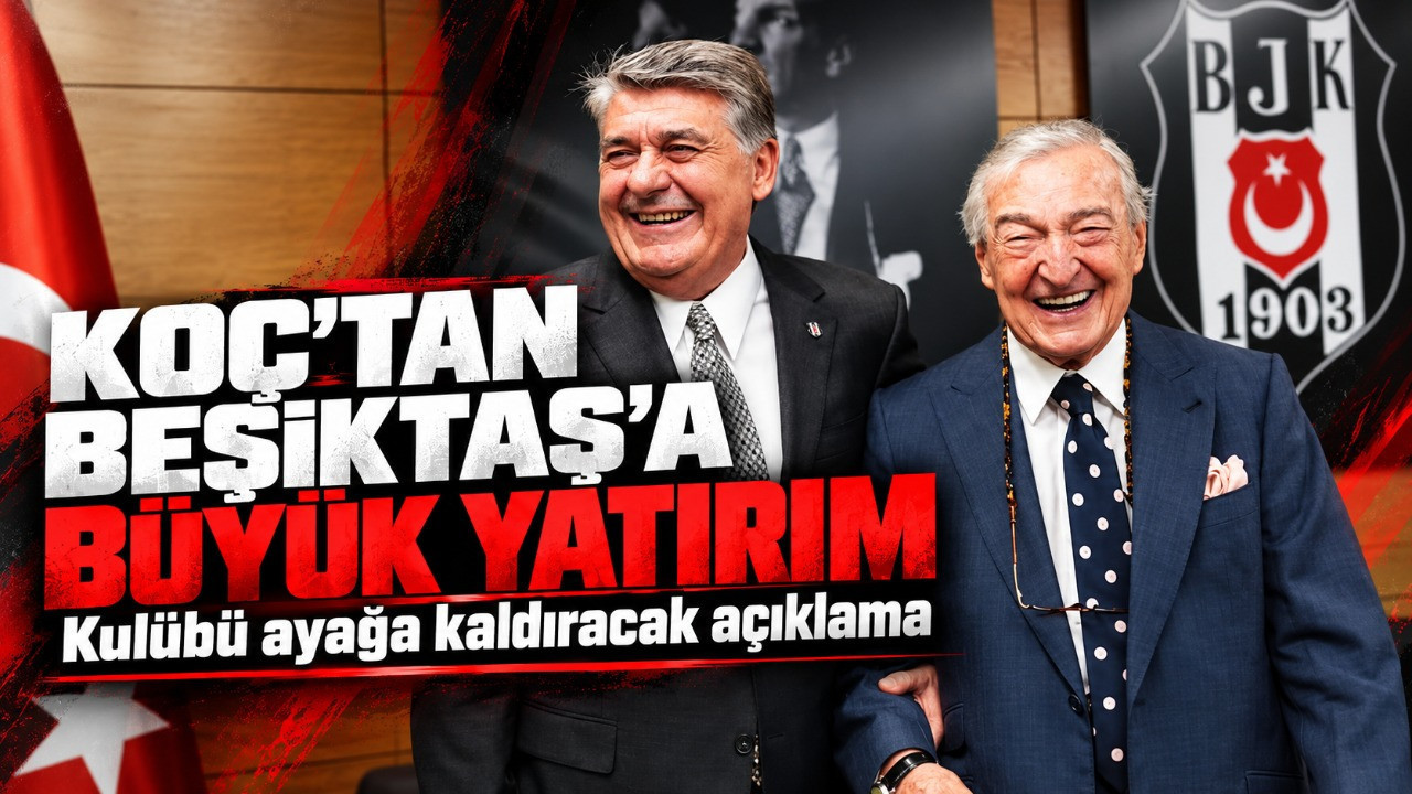 Koç’tan Beşiktaş’a büyük yatırım: Kulübü ayağa kaldıracak açıklama